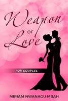 Weapon of Love: For Couples 1076927130 Book Cover