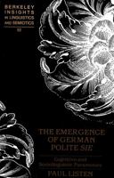 The Emergence of German Polite «Sie»: Cognitive and Sociolinguistic Parameters 0820438537 Book Cover