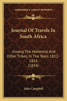 Journal Of Travels In South Africa: Among The Hottentot And Other Tribes, In The Years 1812-1814 1437086268 Book Cover