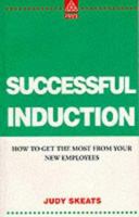 Successful Induction : How to Get the Most from Your New Employees 0749419563 Book Cover