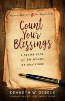 Count Your Blessings: A Closer Look at 30 Hymns of Gratitude 082544246X Book Cover