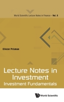 Lecture Notes in Investment: Investment Fundamentals (World Scientific Lecture Notes in Finance) 9811219559 Book Cover