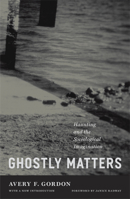 Ghostly Matters: Haunting and the Sociological Imagination 081662089X Book Cover