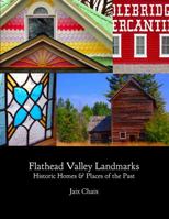 Flathead Valley Landmarks: Historic Homes & Places of the Past 0990307514 Book Cover