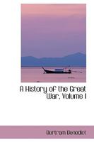 A History of the Great War, Volume I 1347419764 Book Cover
