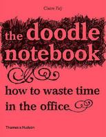 The Doodle Notebook: How to Waste Time in the Office 0500287392 Book Cover