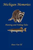 Michigan Memories - Hunting and Fishing Tales 1608624145 Book Cover