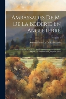 Ambassades De M. De La Boderie En Angleterre: Sous Le Règne D'henry IV Et La Minorité De Louis XIII: Depuis Les Années 1606 Jusqu'en 1611; Volume 1 1020717297 Book Cover