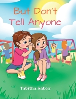 But Don't Tell Anyone 1644686244 Book Cover
