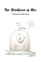 The Iterations of Alex B0CDNMMTY1 Book Cover