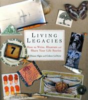 Living Legacies: How to Write, Illustrate, and Share Your Life Stories 1573245526 Book Cover