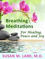 Breathing Meditations for Healing, Peace and Joy 1939013828 Book Cover