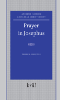Prayer in Josephus (Ancient Judaism and Early Christianity) 9004158235 Book Cover
