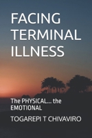 FACING TERMINAL ILLNESS: The PHYSICAL... the EMOTIONAL B0DYDLJ1D1 Book Cover