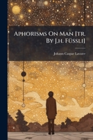 Aphorisms On Man [tr. By J.h. FÃ1/4ssli] B0FKB2BL26 Book Cover