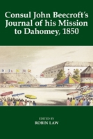 Consul John Beecroft's Journal of His Mission to Dahomey, 1850 0197266533 Book Cover