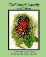The Monarch Butterfly and Olivia 1951854314 Book Cover
