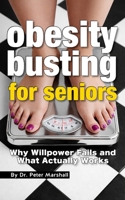 Obesity Busting: Why Willpower Fails and What Actually Works B0FN8D1DYR Book Cover