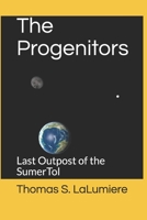 The Progenitors : Last Outpost of the SumerTol 1686800789 Book Cover