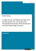 Google Trends und Wikipedia Pageviews als Instrumente für die Analyse der Popularität historischer Persönlichkeiten im deutschsprachigen Internet 3346679373 Book Cover