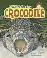 I Want to Be a Crocodile 1479568570 Book Cover