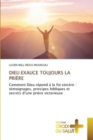 Dieu Exauce Toujours La Prière (French Edition) 6209325378 Book Cover