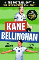 The Football GOAT: Kane v. Bellingham: Choose the Greatest Footballer of All Time in this interactive gift book full of facts & stories for boys & girls who love football age 8, 9, 10, 11, 12 1529530989 Book Cover