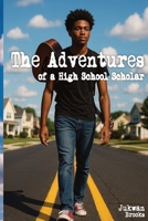 The Adventures of a High School Scholar B0FL9QGBN8 Book Cover