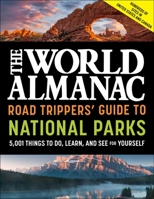 The World Almanac Road Trippers' Guide to National Parks: 5,001 Things to Do, Learn, and See for Yourself 1510768467 Book Cover