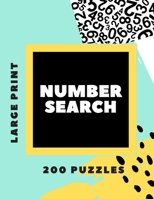 Number Search: 200 Large Print Number Search Puzzles B08LNBH52P Book Cover