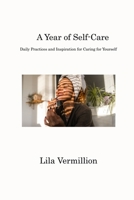 A Year of Self-Care: Daily Practices and Inspiration for Caring for Yourself 1806312492 Book Cover