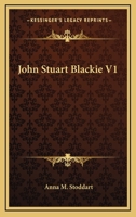 John Stuart Blackie V1 116264706X Book Cover
