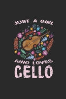 Just A Girl Who Loves Cello: Cellos Notebook, Dotted Bullet (6 x 9 - 120 pages) Musical Instruments Themed Notebook for Daily Journal, Diary, and Gift 1651144788 Book Cover