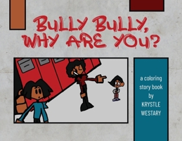 Bully Bully, Why Are You?: A coloring story book B0BWBX6BF4 Book Cover