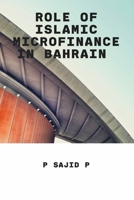 Role of islamic finance in Bahrain B0BX8XX3LR Book Cover