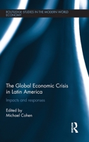 The Global Economic Crisis in Latin America: Impacts and Responses 1138808482 Book Cover