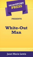 Short Story Press Presents White-Out Man 1648911161 Book Cover
