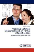 Predictive Software Measures Based on Formal Z Specifications 3848434105 Book Cover