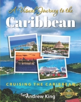 A Visual Journey to the Caribbean: Cruising The Caribbean 1774820269 Book Cover