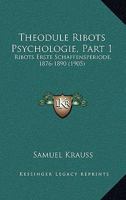 Theodule Ribots Psychologie, Part 1: Ribots Erste Schaffensperiode, 1876-1890 (1905) 1160258457 Book Cover