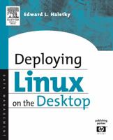 Deploying Linux on the Desktop 1555583288 Book Cover