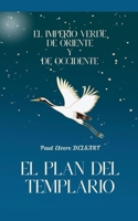 El Imperio Verde de Oriente y de Occidente - El plan del Templario (Spanish Edition) B0DY5L3BQ2 Book Cover