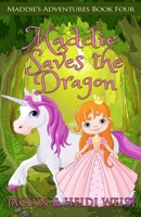 Maddie Saves the Dragon B088N68LSF Book Cover