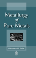 Metallurgy of Pure Metals 1904602037 Book Cover