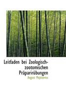 Leitfaden Bei Zoologisch-Zootomischen Pr�parir�bungen 0526234709 Book Cover