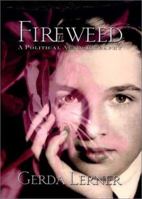 Fireweed: A Political Autobiography (Critical Perspectives on the Past) 1566398894 Book Cover