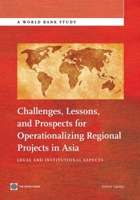 Challenges, Lessons, and Prospects for Operationalizing Regional Projects in Asia: Legal and Institutional Aspects 146480138X Book Cover