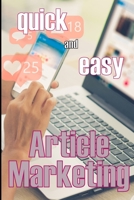 Article Marketing - Quick and Easy: How to Get Your Creative Juices Flowing and Prepare Your Articles for Submission to Article Directories Article Submission Tips Read 3986084002 Book Cover