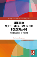 Literary Multilingualism in Trieste: The Borderland Challenge 1032213256 Book Cover
