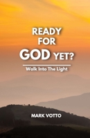 Ready for God Yet? 0578934590 Book Cover